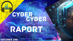 Cyber, Cyber… – 348 – Raport – Podatności silnika WebKit w Apple i cyberataki na władze miast i gmin