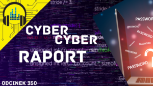 Cyber, Cyber… – 350 – Raport – Podatności w urządzeniach Fortigate i Barracuda