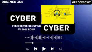 Cyber, Cyber… – 354 – Cyberbezpieczeństwo w 2022 roku (gościnnie CERT Orange Polska)