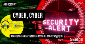 Cyber, Cyber… – 357 – Koordynacja i zarządzanie testami penetracyjnymi
