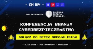 Zapraszamy na konferencję Oh my H@ck!