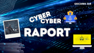 Cyber, Cyber… – 368 – Raport – Polski uniwersytet ofiarą cyberataku