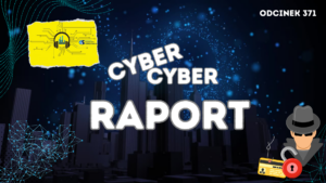 Cyber, Cyber… – 371 – Raport – Większość firm płaci potężne okupy po ataku ransomware?