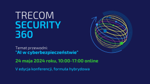 Zostaliśmy partnerem merytorycznym konferencji Trecom Security 360!